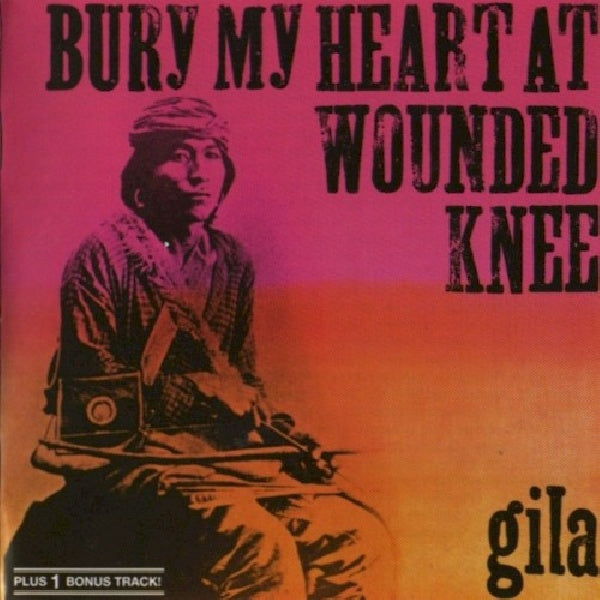 Gila - Bury my heart at wounded (CD) - Velvet Music