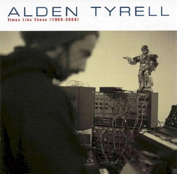 Alden Tyrell - Times like these '99-'06 (CD)