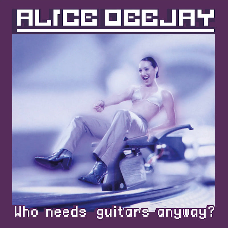 Alice Deejay - Who needs guitars anyway? (LP) - Velvet Music