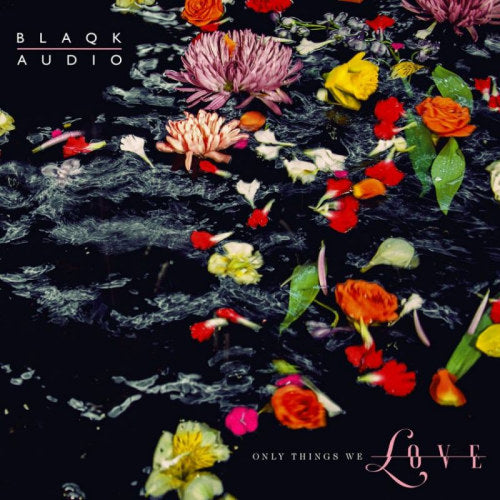 Blaqk Audio - Only things we love (CD) - Velvet Music