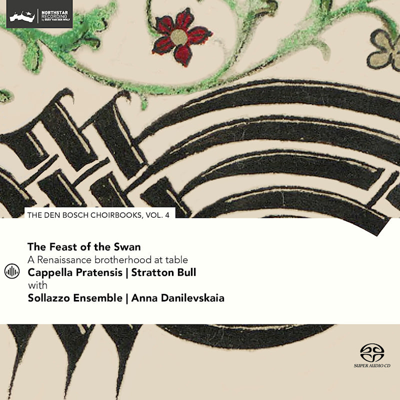 Cappella Pratensis / Sollazzo Ensemble - The Feast Of The Swan : Le Chansonnier de Bois-le-Duc, Vol. 4 (SACD hybride)