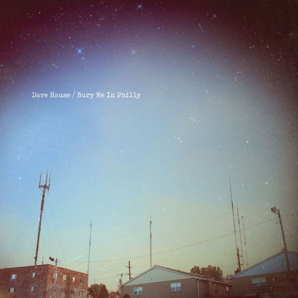 Dave Hause - Bury me in philly (CD) - Velvet Music