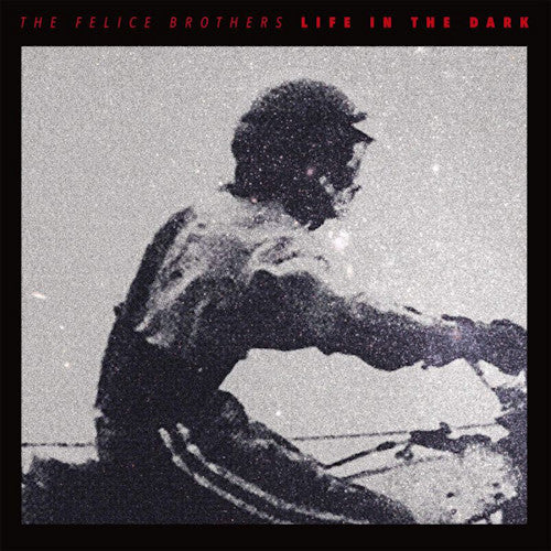 The Felice Brothers - Life in the dark (LP) - Velvet Music
