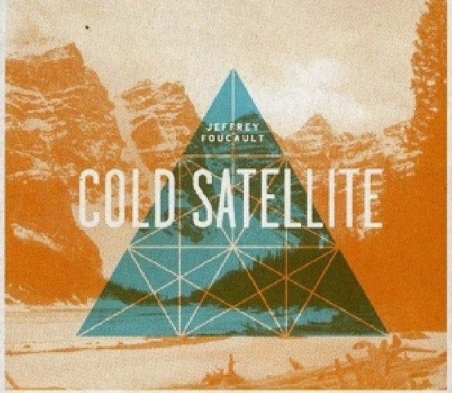 Jeffrey Foucault - Cold satellite (CD)