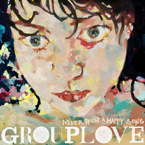 Grouplove - Never trust a happy song (LP)
