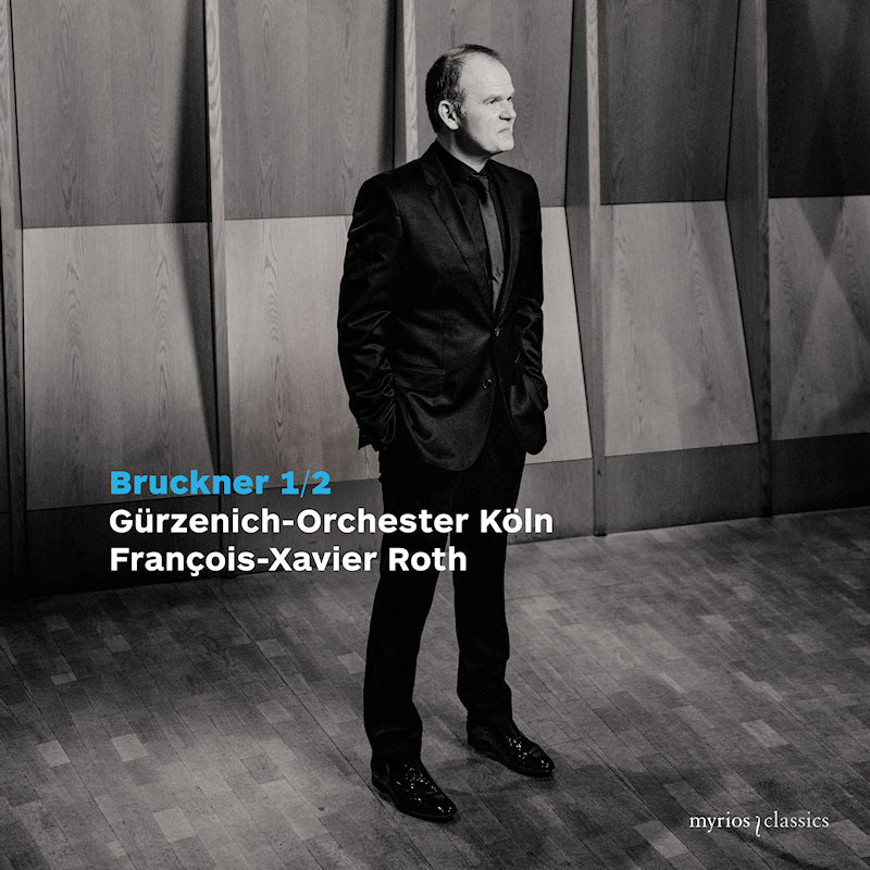 Gurzenich-Orchester Koln / Francois-Xavier Roth - Bruckner 1/2 (CD) - Velvet Music