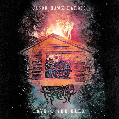 Jason Hawk Harris - Love & the dark (LP) - Velvet Music