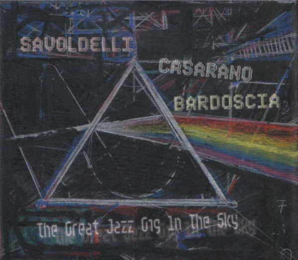 Boris Savoldelli, Raffaele Casarano, Marco Bardoscia - The Great Jazz Gig In The Sky (CD d'occasion)