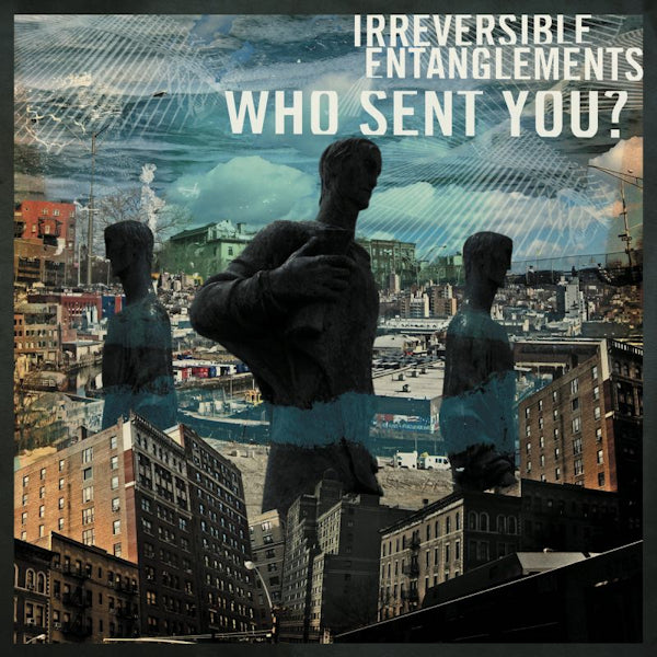 Irreversible Entanglements - Who sent you? (LP) - Velvet Music