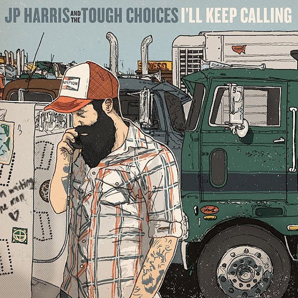 JP Harris and the Tough Choices - I\'ll keep calling (LP)