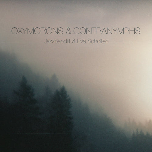 Jazzbanditt & Eva Scholten - Oxymorons & contranymphs (CD) - Velvet Music