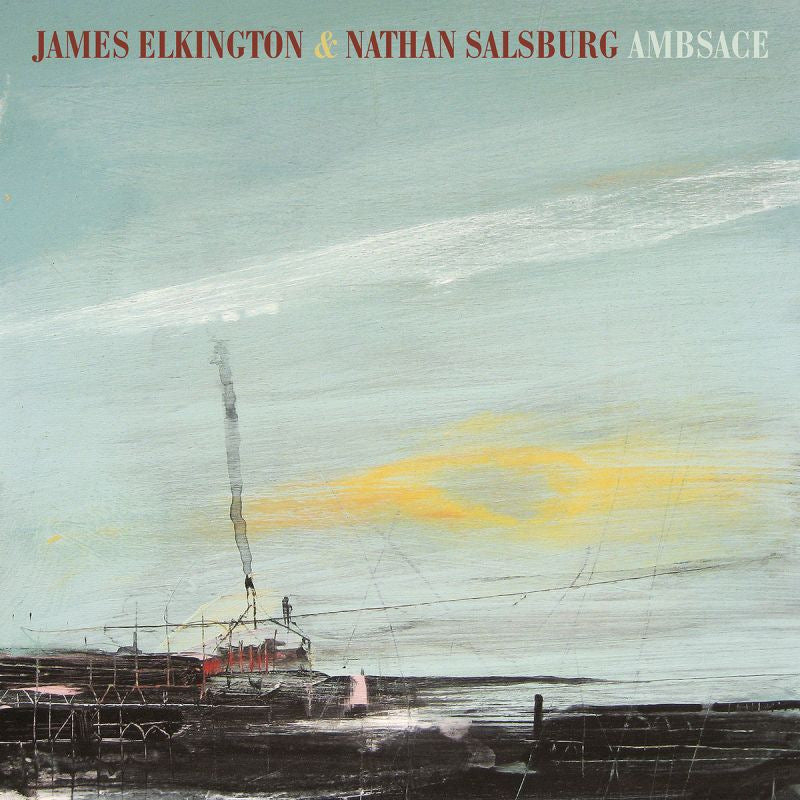 James Elkington & Nathan Salsburg - Ambsace (CD) - Velvet Music