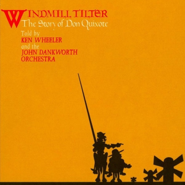 Ken Wheeler and the John Dankworth Orchestra - Windmill Tilter: The Story of Don Quixote (LP) - Velvet Music