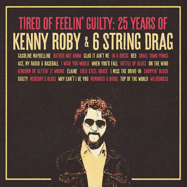 Kenny Roby & 6 String Drag - Tired of feelin' guilty (CD)