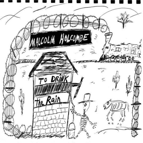 Malcolm Holcombe - To drink the rain (CD) - Velvet Music