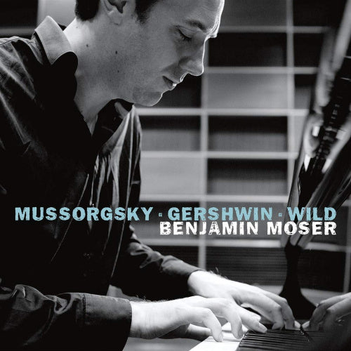 Benjamin Moser - Moussorgski/Gershwin/Wild (CD)