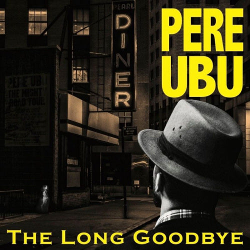 Pere Ubu - Long goodbye (CD) - Velvet Music