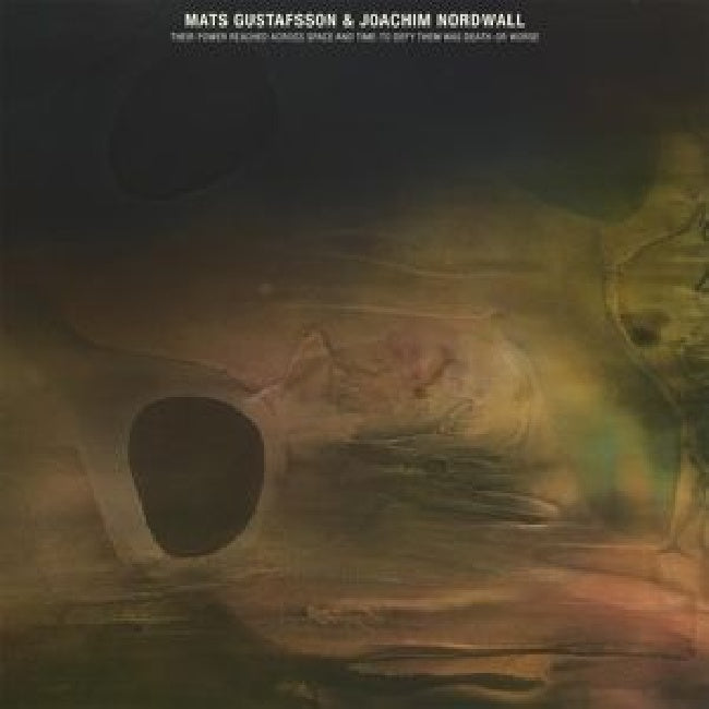 Mats Gustafsson & Joachim Nordwall - Their power reached across space and time (LP)