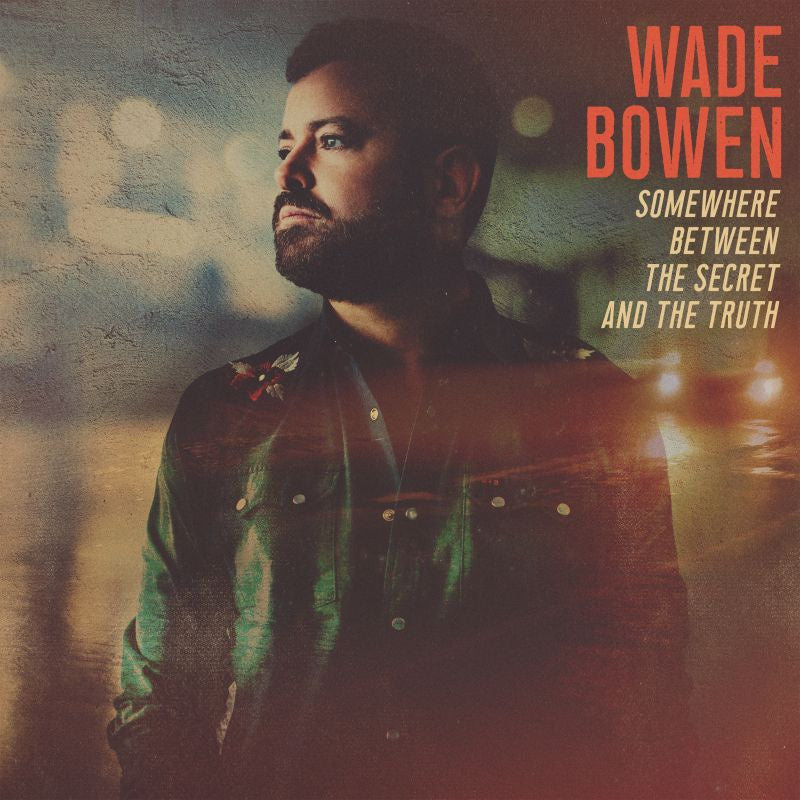 Wade Bowen - Somewhere between the secret and the truth (LP) - Velvet Music