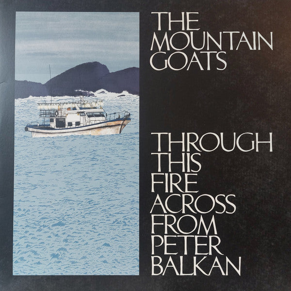 Mountain Goats, The - Through This Fire Across From Peter Balkan (LP) - Velvet Music