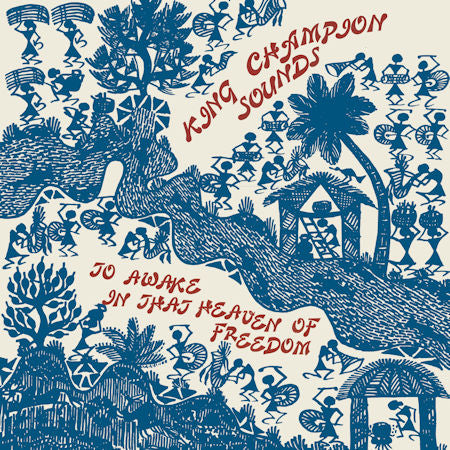 King Champion Sounds - To awake in that heaven of freedom (LP) - Velvet Music