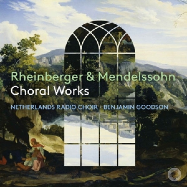 Netherlands Radio Choir - Rheinberger & Mendelssohn: Choral Works (CD)