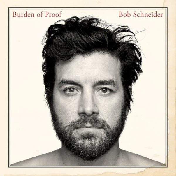 Bob Schneider - Charge de la preuve (CD)