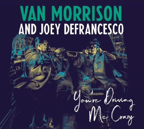 Van Morrison And Joey Defrancesco - You're driving me crazy (CD) - Velvet Music
