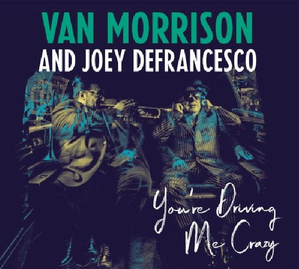 Van Morrison And Joey Defrancesco - You're driving me crazy (CD) - Velvet Music