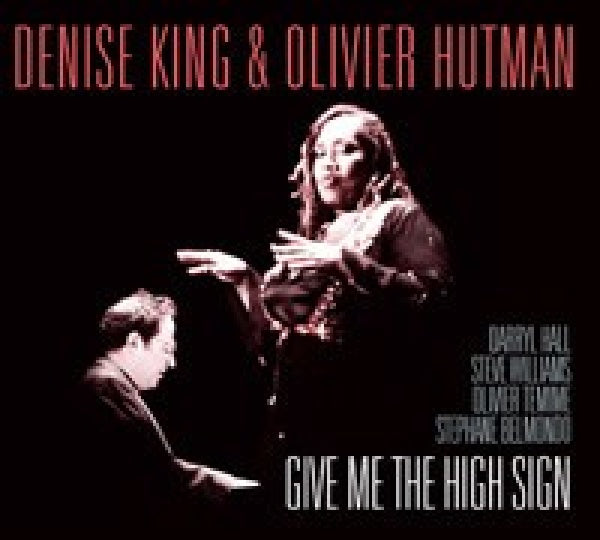 Denise King & Olivier Hutman - Give me the high sign (CD) - Velvet Music