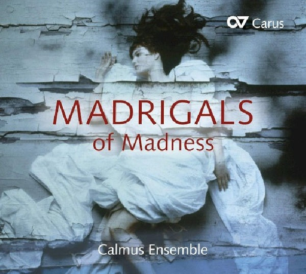 Calmus Ensemble - Madrigaux de la folie (CD)