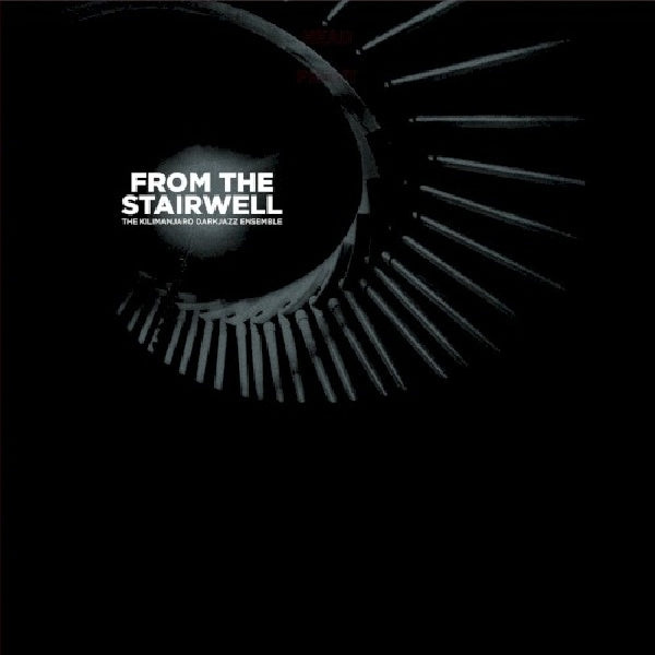 The Kilimanjaro Darkjazz Ensemble - From the stairwell (CD) - Velvet Music