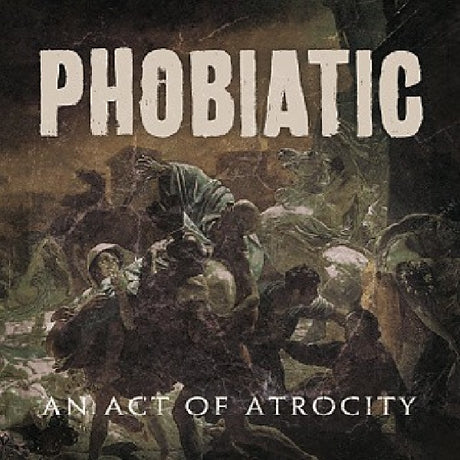 Phobiatic - Act of atrocity (CD) - Velvet Music