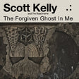Scott Kelly - The forgiven ghost in me (CD) - Velvet Music
