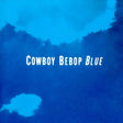 OST (Original SoundTrack) - Cowboy bebop (blue) (CD) - Velvet Music