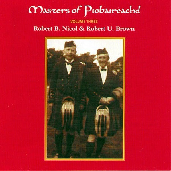 Robert B. Nicol & Robert - Maîtres du pibroch 3 (CD)