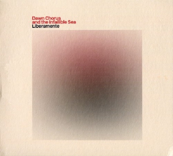 Dawn Chorus &amp; The Infallible Sea - Liberamente (LP)