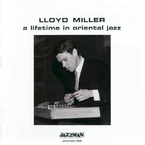 Lloyd Miller - Une vie dans le jazz oriental (CD)