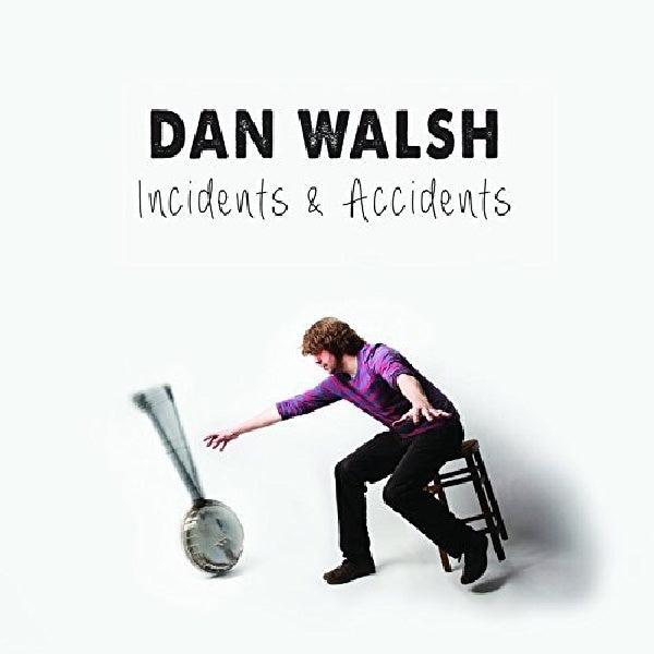 Dan Walsh - Incidents &amp; accidents (CD)