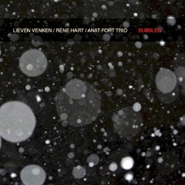 Lieven & Rene Hart & Anat Fort Venken -trio- - Bubbles (CD)