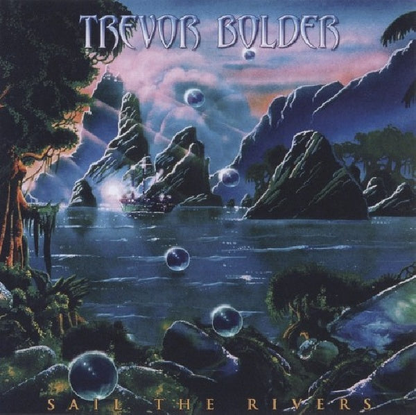 Trevor Bolder - Sail the rivers (CD) - Velvet Music