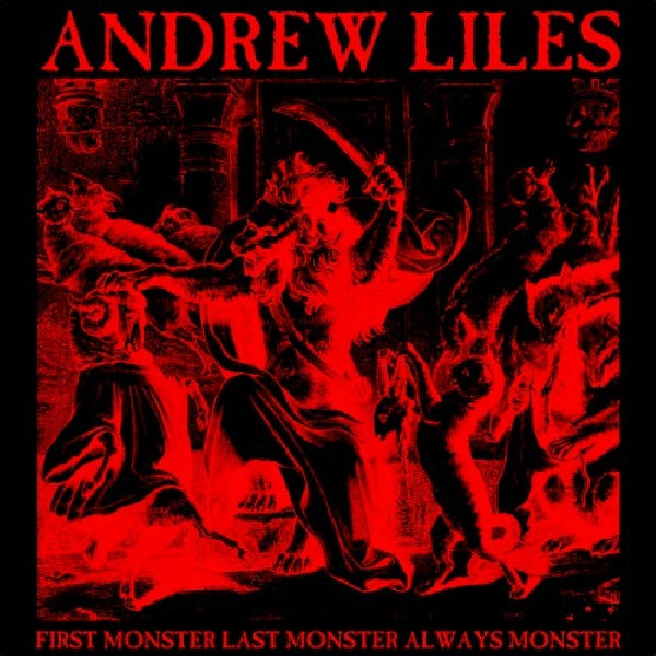 Andrew Liles - First monster, last monster, always monster (CD)