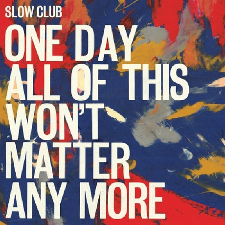 Slow Club - One day all of this won't matter any more (CD) - Velvet Music