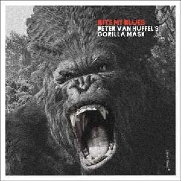 Gorilla Mask/peter Van Huffel - Bite my blues (CD)