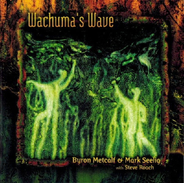 Metcalf/seelig/roach - Wachuma's wave (CD)