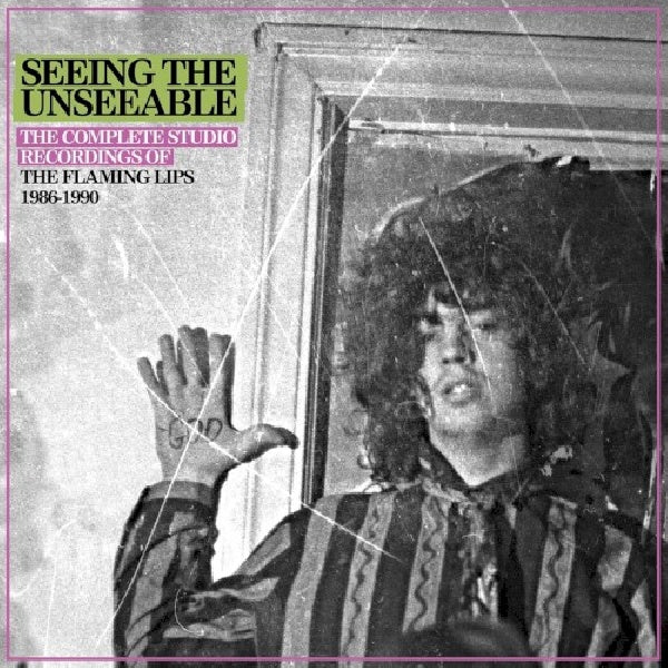 Flaming Lips - Seeing the unseeable: the complete studio recordings of the flaming lips 1986-1990 (CD) - Velvet Music