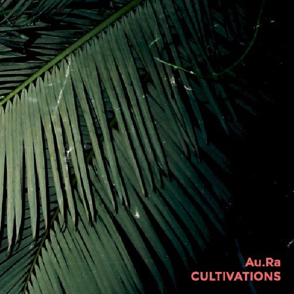 Au.ra - Cultivations (CD) - Velvet Music