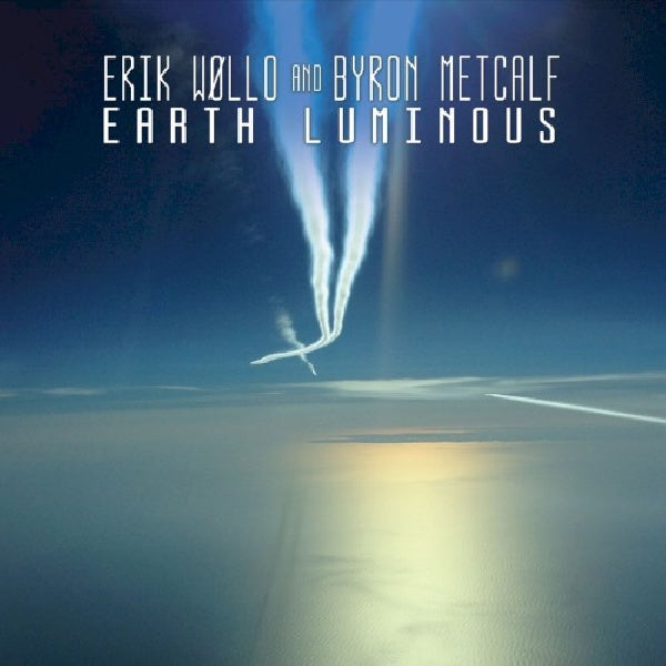 Eric Wollo /byron Metcalf - Earth luminous (CD)