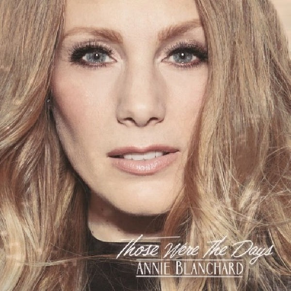Annie Blanchard - Those were the days (CD) - Velvet Music