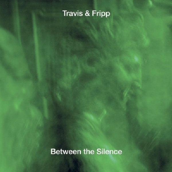 Travis & Fripp - Between the silence (CD) - Velvet Music